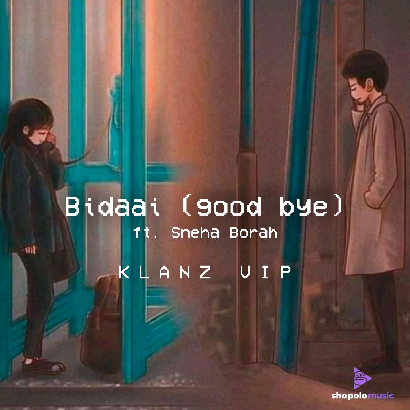 Bidaai (good bye) - KLANZ ft. Sneha Borah [KLANZ VIP Remix], Listen the song  Bidaai (good bye) - KLANZ ft. Sneha Borah [KLANZ VIP Remix], Play the song  Bidaai (good bye) - KLANZ ft. Sneha Borah [KLANZ VIP Remix], Download the song  Bidaai (good bye) - KLANZ ft. Sneha Borah [KLANZ VIP Remix]