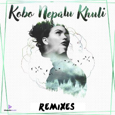 Kobo Nepalu Khuli (Remixes), Listen songs from Kobo Nepalu Khuli (Remixes), Play songs from Kobo Nepalu Khuli (Remixes), Download songs from Kobo Nepalu Khuli (Remixes)