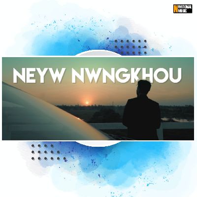 Neyw Nwngkhou, Listen the song Neyw Nwngkhou, Play the song Neyw Nwngkhou, Download the song Neyw Nwngkhou