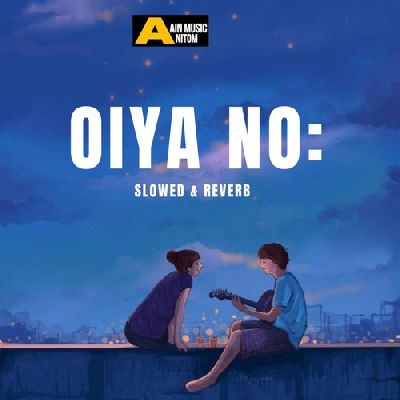 Oiya No: (Slowed & Reverb), Listen the song Oiya No: (Slowed & Reverb), Play the song Oiya No: (Slowed & Reverb), Download the song Oiya No: (Slowed & Reverb)