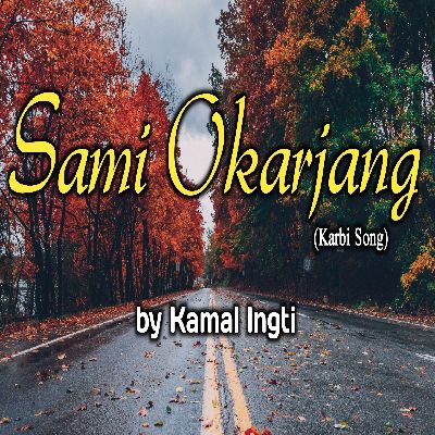 Sami Okarjang(Karbi Song), Listen songs from Sami Okarjang(Karbi Song), Play songs from Sami Okarjang(Karbi Song), Download songs from Sami Okarjang(Karbi Song)