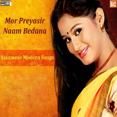 Mor Preyasir Naam Bedana, Listen songs from Mor Preyasir Naam Bedana, Play songs from Mor Preyasir Naam Bedana, Download songs from Mor Preyasir Naam Bedana
