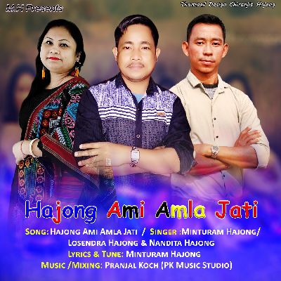 Hajong Ami Amla Jati, Listen the song Hajong Ami Amla Jati, Play the song Hajong Ami Amla Jati, Download the song Hajong Ami Amla Jati