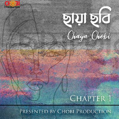 Chaya Chobi Chapter 1, Listen the song Chaya Chobi Chapter 1, Play the song Chaya Chobi Chapter 1, Download the song Chaya Chobi Chapter 1