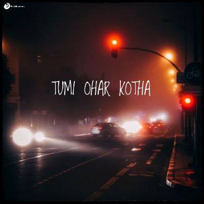 Tumi Ohar Kotha, Listen the song Tumi Ohar Kotha, Play the song Tumi Ohar Kotha, Download the song Tumi Ohar Kotha