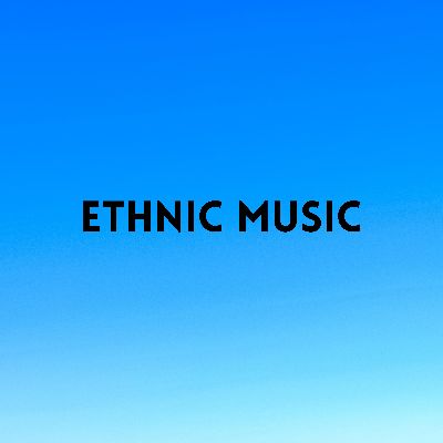 Ethnic music, Listen the song Ethnic music, Play the song Ethnic music, Download the song Ethnic music