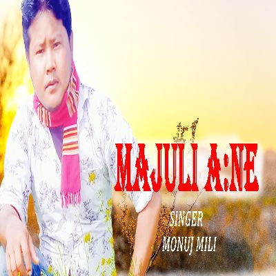 Majuli ANe, Listen songs from Majuli ANe, Play songs from Majuli ANe, Download songs from Majuli ANe
