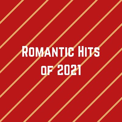 Romantic Hits of 2021, Listen songs from Romantic Hits of 2021, Play songs from Romantic Hits of 2021, Download songs from Romantic Hits of 2021