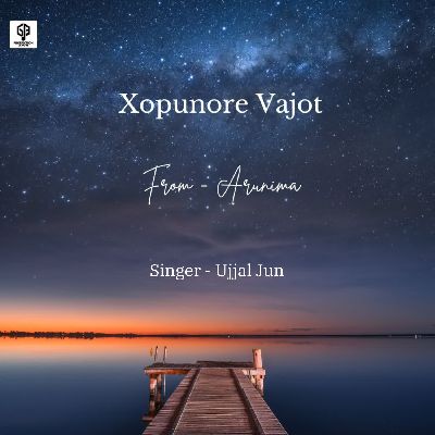 Xopunore Vajot (From "Arunima"), Listen the songs of  Xopunore Vajot (From "Arunima"), Play the songs of Xopunore Vajot (From "Arunima"), Download the songs of Xopunore Vajot (From "Arunima")