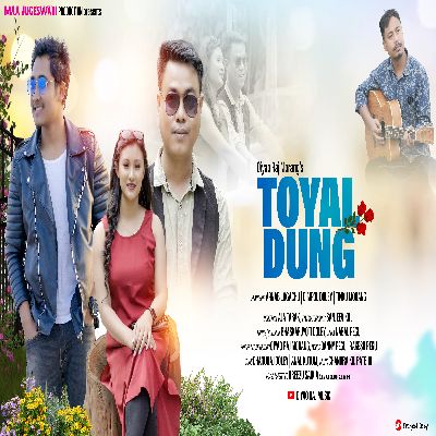 Toyal Dung, Listen songs from Toyal Dung, Play songs from Toyal Dung, Download songs from Toyal Dung