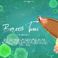Boroxa Tumi, Listen the song Boroxa Tumi, Play the song Boroxa Tumi, Download the song Boroxa Tumi