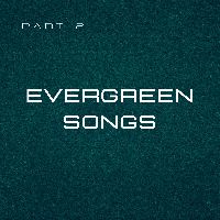 Evergreen Songs pt.2, Listen to songs from Evergreen Songs pt.2, Play songs from Evergreen Songs pt.2, Download songs from Evergreen Songs pt.2