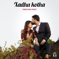 Xadhu Kotha, Listen the song Xadhu Kotha, Play the song Xadhu Kotha, Download the song Xadhu Kotha