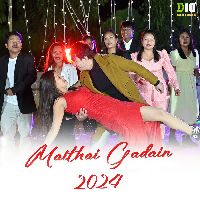 Maithai Gadain 2024, Listen the song Maithai Gadain 2024, Play the song Maithai Gadain 2024, Download the song Maithai Gadain 2024