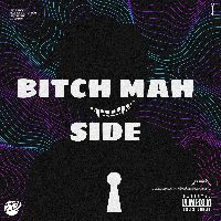Bitch Mah Side, Listen the song Bitch Mah Side, Play the song Bitch Mah Side, Download the song Bitch Mah Side