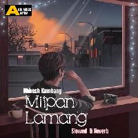 Mítpan Lamang (Slowed & Reverb), Listen the song Mítpan Lamang (Slowed & Reverb), Play the song Mítpan Lamang (Slowed & Reverb), Download the song Mítpan Lamang (Slowed & Reverb)