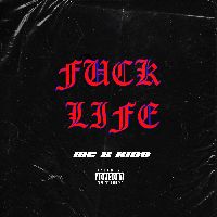 Fuck Life, Listen the song Fuck Life, Play the song Fuck Life, Download the song Fuck Life