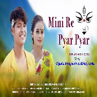 Mini Re Pyar Pyar, Listen the song Mini Re Pyar Pyar, Play the song Mini Re Pyar Pyar, Download the song Mini Re Pyar Pyar