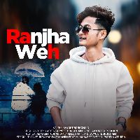 Ranjha Weh, Listen the song Ranjha Weh, Play the song Ranjha Weh, Download the song Ranjha Weh