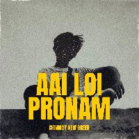 Aai Loi Pronam, Listen the song Aai Loi Pronam, Play the song Aai Loi Pronam, Download the song Aai Loi Pronam