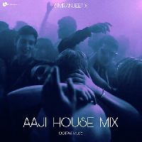 Aaji (House Mix), Listen the song Aaji (House Mix), Play the song Aaji (House Mix), Download the song Aaji (House Mix)
