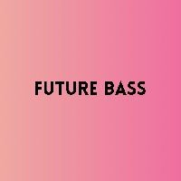 Future Bass, Listen to songs from Future Bass, Play songs from Future Bass, Download songs from Future Bass