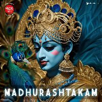 Madhurashtakam (Solo), Listen the song Madhurashtakam (Solo), Play the song Madhurashtakam (Solo), Download the song Madhurashtakam (Solo)