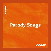 Parody Songs, Listen to songs from Parody Songs, Play songs from Parody Songs, Download songs from Parody Songs
