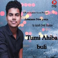 Tumi Aahiba Buli, Listen the song Tumi Aahiba Buli, Play the song Tumi Aahiba Buli, Download the song Tumi Aahiba Buli