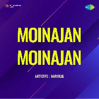 Moinajan Moinajan, Listen the song Moinajan Moinajan, Play the song Moinajan Moinajan, Download the song Moinajan Moinajan