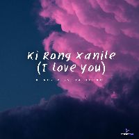 Ki Rong Xanile (I love you), Listen the song Ki Rong Xanile (I love you), Play the song Ki Rong Xanile (I love you), Download the song Ki Rong Xanile (I love you)