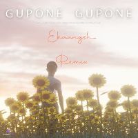 Gupone Gupone (Ekaangsh Remix)