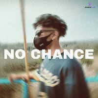 NO CHANCE, Listen the song NO CHANCE, Play the song NO CHANCE, Download the song NO CHANCE